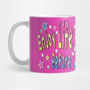 Enjoy life before i die tie dye Mug